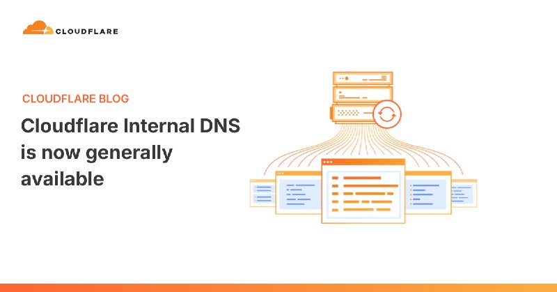 Cloudflare 内部 DNS 服务正式上线Cloudflare 于 2026 年 7 月 20 日宣布内部 DNS（Internal DNS）服务正式全面上线