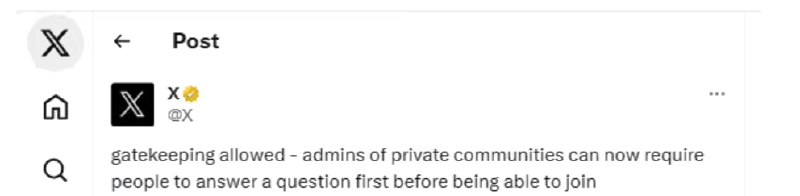 X（推特）上线新功能，社区管理员现可要求新人入群之前回答问题X 平台（原推特）昨日深夜上线了一项针对旗下“社区”（Communities）的新功能，X 的官方账号将其称为“gatekeeping allowed”（允许把关）