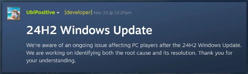 微软暂停对安装部分育碧游戏的PC推送Windows11更新部分育碧游戏在windows11的24H2版本游玩时，系统会出现不同的状况，包括游戏在启动后立即崩溃，卡死或显示黑屏等等