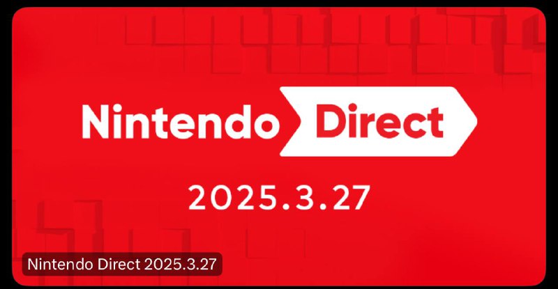 Nintendo Direct 2025.3.27 将于明天3月27日星期四晚11点播出（日本时间）我们将为您带来有关 Nintendo Switch 软件的信息，重点关注计划于 2025 年发布的游戏