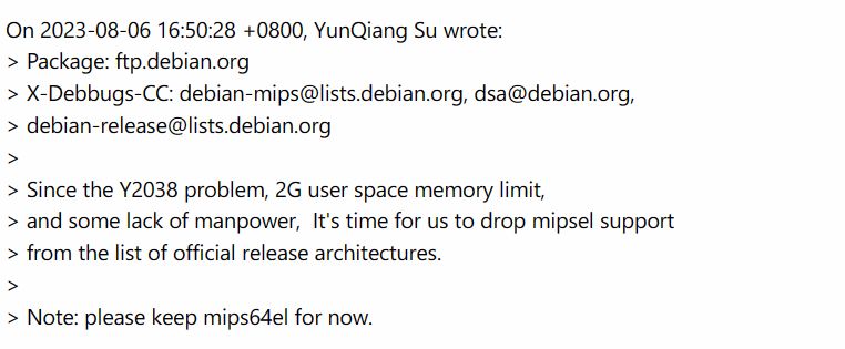 Linux发行版Debian宣布放弃支持 32 位 MIPS Little Endian “mipsel” 端口IT之家9月4日消息，Debian正在将mipsel端口从 Debian unstable/experimental中删除，不过 MIPS64EL 64位小端变体还将继续维护