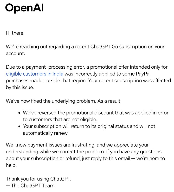  OpenAI 已纠正印度区域优惠误用导致的订阅异常ChatGPT团队表示，因支付处理错误，原本仅限印度用户的促销优惠被错误应用到部分境外的PayPal订阅